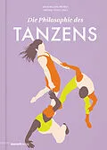E-Book (epub) Die Philosophie des Tanzens von Leona Stahlmann, René*e Reith, Sebastian Matthias