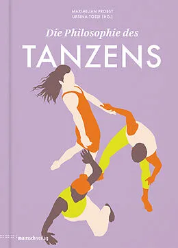 E-Book (epub) Die Philosophie des Tanzens von Leona Stahlmann, René*e Reith, Sebastian Matthias