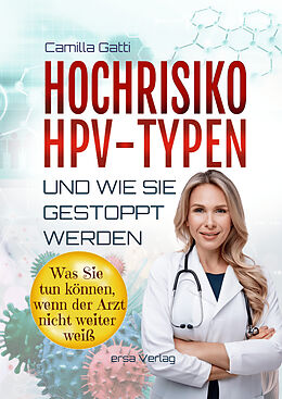 Kartonierter Einband Hochrisiko-HPV-Typen ... und wie sie gestoppt werden von Camilla Gatti