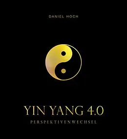 E-Book (epub) YIN YANG 4.0 - Perspektivenwechsel von Daniel Hoch
