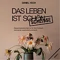 E-Book (epub) Das Leben ist schön scheisse. von Daniel Hoch