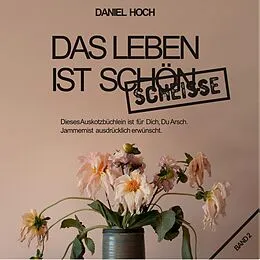 E-Book (epub) Das Leben ist schön scheisse. von Daniel Hoch