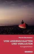 E-Book (epub) Von Leidenschaften und Verlusten von Martin Bartholme