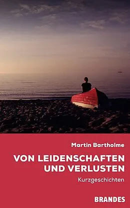 E-Book (epub) Von Leidenschaften und Verlusten von Martin Bartholme