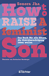 Kartonierter Einband How to raise a feminist son von Sonora Jha