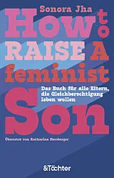 Kartonierter Einband How to raise a feminist son von Sonora Jha