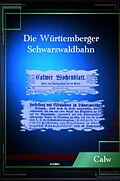 E-Book (epub) DIE WÜRTTEMBERGER SCHWARZWALDBAHN von Georg Emil Carl Schüz, Eduard Friedrich Hochstetter
