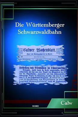 E-Book (epub) DIE WÜRTTEMBERGER SCHWARZWALDBAHN von Georg Emil Carl Schüz, Eduard Friedrich Hochstetter