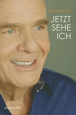 E-Book (epub) Jetzt Sehe Ich von Wayne W. Dyer