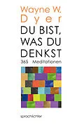 E-Book (epub) Du bist, was Du denkst von Wayne W. Dyer