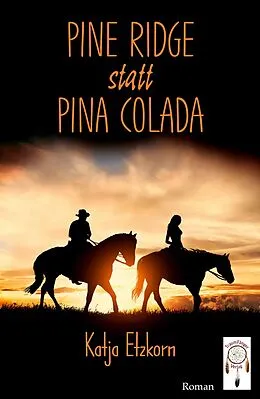 E-Book (epub) Pine Ridge statt Pina Colada von Katja Etzkorn