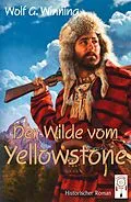 E-Book (epub) Der Wilde vom Yellowstone von Wolf G. Winning