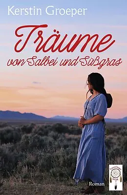 E-Book (epub) Träume von Salbei und Süßgras von Kerstin Groeper