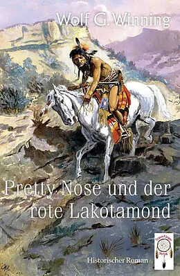 E-Book (epub) Pretty Nose und der rote Lakotamond von Winning Wolf G.