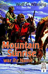 Kartonierter Einband Mountain Sunrise war ihr Name von Wolf G. Winning