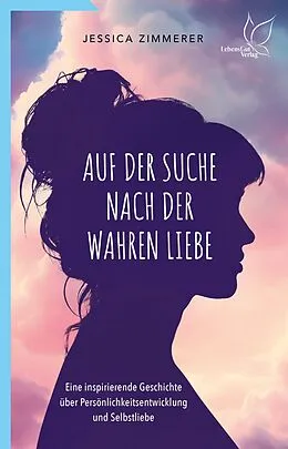 E-Book (epub) Auf der Suche nach der wahren Liebe von Jessica Zimmerer