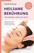 E-Book (epub) Heilsame Berührung von Körper, Herz und Seele von Vera Bartholomay