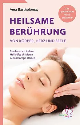 E-Book (epub) Heilsame Berührung von Körper, Herz und Seele von Vera Bartholomay