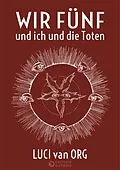 E-Book (epub) Wir Fünf und ich und die Toten von Luci van Org