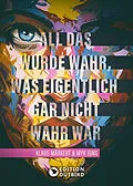 E-Book (epub) All das wurde wahr, was eigentlich gar nicht wahr war von Klaus Märkert, Myk Jung