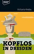 E-Book (epub) Kopflos in Dresden von Victoria Krebs