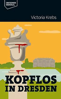E-Book (epub) Kopflos in Dresden von Victoria Krebs