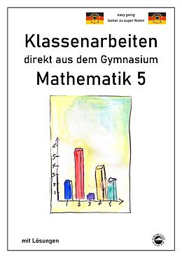 Lernhilfen / Abiturwissen / Le Mathematik 5 - Klassenarbeiten direkt aus dem Gymnasium - Mit Lösungen von Claus Arndt