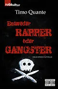 E-Book (epub) Entweder Rapper oder Gangster von Timo Quante