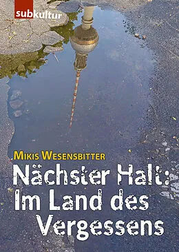 E-Book (epub) Nächster Halt: Im Land des Vergessens von Mikis Wesensbitter