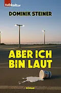E-Book (epub) Aber ich bin laut von Dominik Steiner