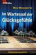 E-Book (epub) Im Wartesaal der Glücksgefühle von Mikis Wesensbitter