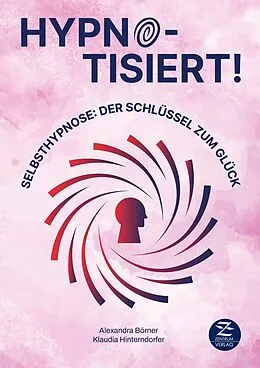 E-Book (epub) Selbsthypnose | Hypnotisiert! Selbsthypnose von Alexandra Börner, Klaudia Hinterdorfer