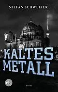 E-Book (pdf) Kaltes Metall von Stefan Schweizer