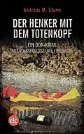E-Book (epub) Der Henker mit dem Totenkopf von Andreas M. Sturm