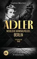 E-Book (epub) Adler, Weibliche Kriminalpolizei, Berlin von Stephan Weichert