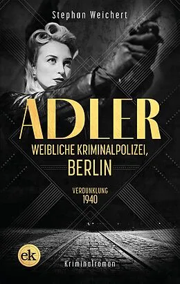 E-Book (epub) Adler, Weibliche Kriminalpolizei, Berlin von Stephan Weichert
