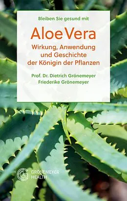 E-Book (epub) Bleiben Sie gesund mit Aloe Vera von Prof. Dr. Dietrich Grönemeyer, Friederike Grönemeyer