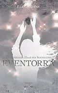 E-Book (epub) EVENTORRA - Das schwarze Herz der Sehnsucht (Band 2) von Ella C. Schenk