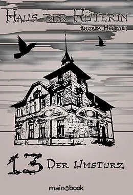 E-Book (epub) Haus der Hüterin: Band 13 - Der Umsturz von Andrea Habeney
