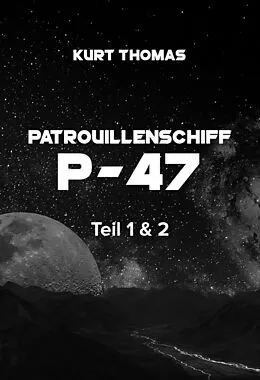 E-Book (epub) Patrouillenschiff P-47: Teil 1 & 2 von Kurt Thomas
