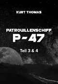 E-Book (epub) Patrouillenschiff P-47: Teil 3 &amp; 4 von Kurt Thomas