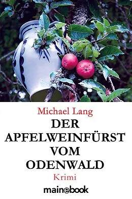 E-Book (epub) Der Apfelweinfürst vom Odenwald von Michael Lang