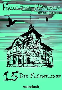 E-Book (epub) Haus der Hüterin: Band 15 - Die Flüchtlinge von Andrea Habeney