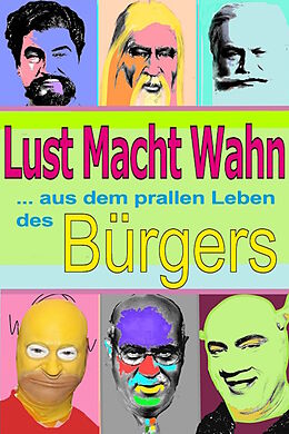 Kartonierter Einband Lust, Macht, Wahn- aus dem prallen Leben des Bürgers von 