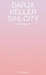 Kartonierter Einband Sihl City von Darja Keller