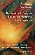 E-Book (epub) Das spirituelle Ereignis des 20. Jahrhunderts von Yeshayahu Ben-Aharon