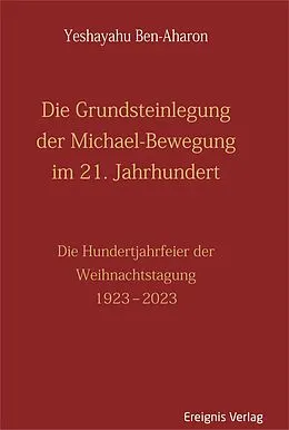 E-Book (epub) Die Grundsteinlegung der Michael-Bewegung im 21. Jahrhundert von Yeshayahu Ben-Aharon