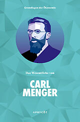Kartonierter Einband Grundlagen der Ökonomie: Das Wesentliche von Carl Menger von Carl Menger