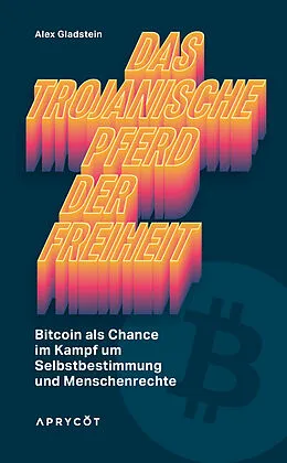 E-Book (epub) Das Trojanische Pferd der Freiheit von Alex Gladstein
