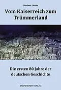 E-Book (epub) Vom Kaiserreich zum Trümmerland von Norbert Lüttin